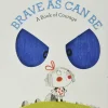 Brave As Can Be (Hard Back)