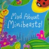 Mad About Mini Beasts (Paper Back)